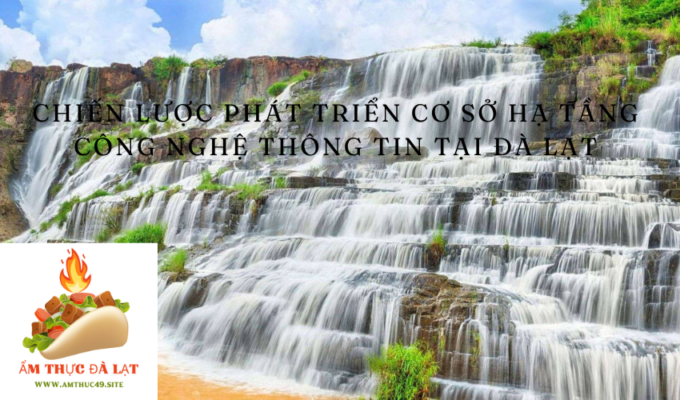 Chiến lược phát triển cơ sở hạ tầng công nghệ thông tin tại Đà Lạt